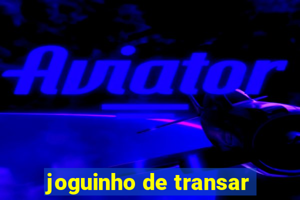 joguinho de transar